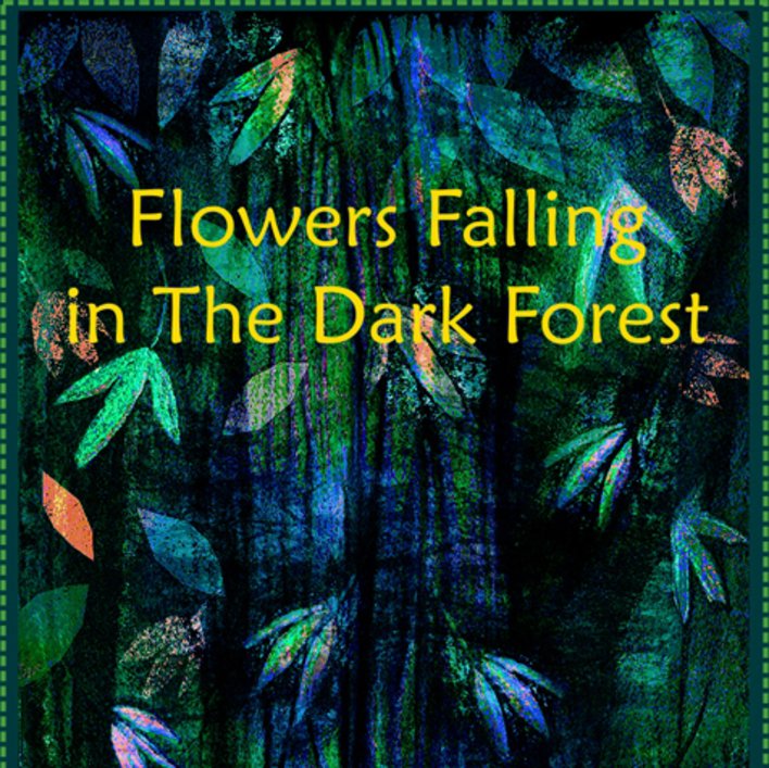  Flowers Falling in the Dark Forest